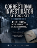 The Correctional Investigator AI Toolkit – Volume III – PREA Investigator Handbook professional edition ￼